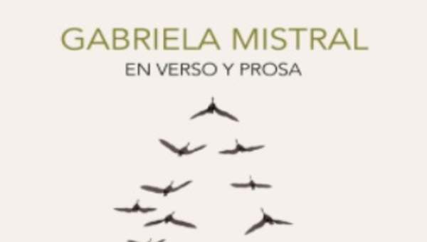 Gabriela Mistral en verso y prosa. Antología