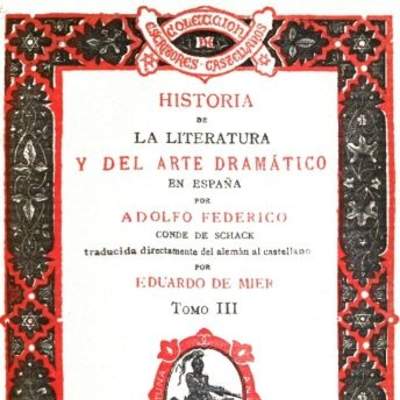 Historia de la Literatura y del Arte Dramático en España. Tomo III