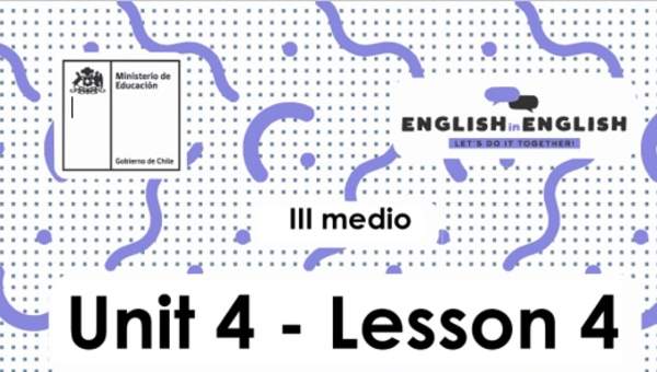 Inglés 3° Medio Unidad 4 - Lesson 4