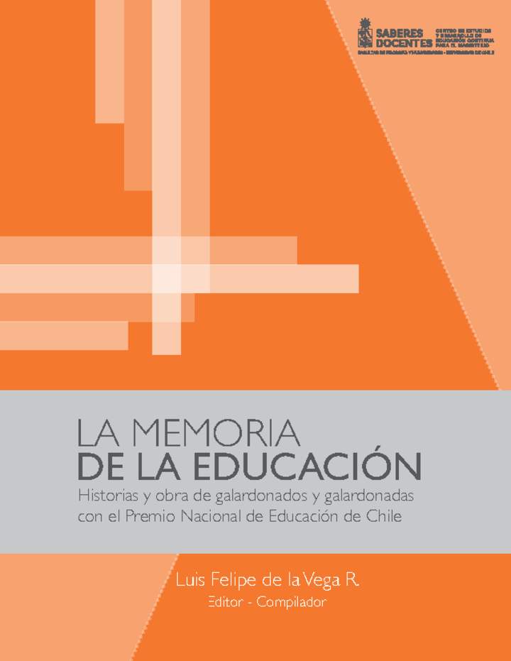 La memoria de la educación. Historias y obra de galardonados y galardonadas con el Premio Nacional de Educación de Chile