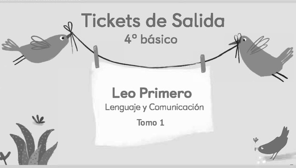 Leo Primero 4° Básico, Tickets de Salida Tomo 1