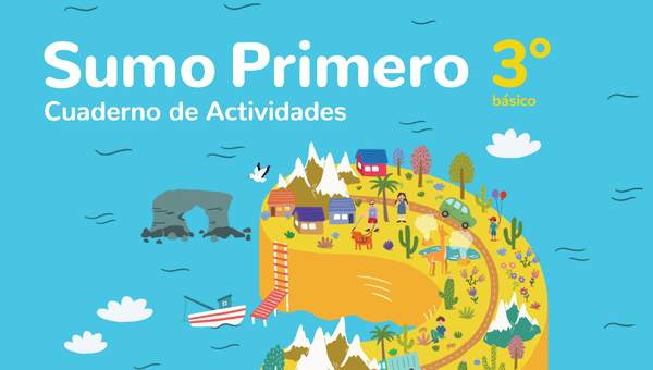 Sumo Primero 3° Básico, Cuaderno de Actividades Tomo 1