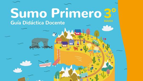 Sumo Primero 3° Básico, Guía Didáctica Docente Tomo 2
