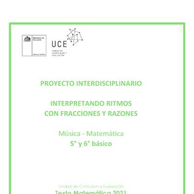  Proyecto Interdisciplinario: Interpretando ritmos con fracciones y razones (Música y Matemática) 5° y 6° básico - 2021