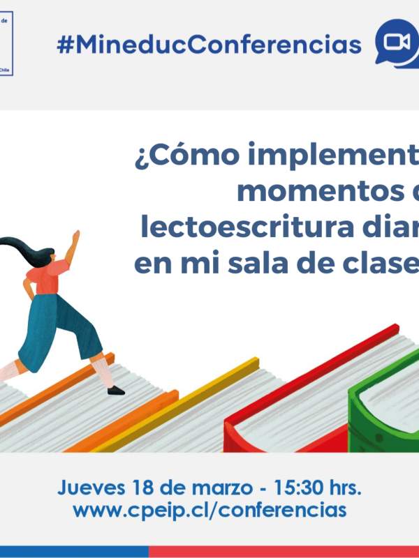 Conferencia: ¿Cómo implementar momentos de lectoescritura diarios en mi sala de clase?, jueves  18 de marzo 15:30 horas