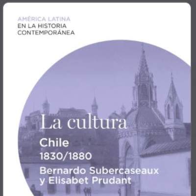 La cultura: Chile (1830-1880)