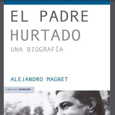 El padre Hurtado: Una biografía