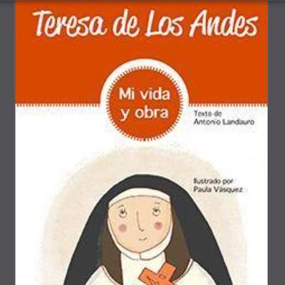 Teresa de Los Andes. Vida y obra