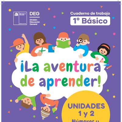 ¡La aventura de aprender! Cuaderno de trabajo Matemática 1° Básico Unidad 1 y 2