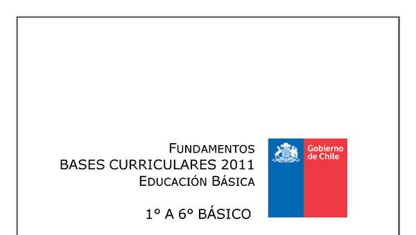 Fundamentos de las Bases Curriculares de Educación Básica – 1° a 6° básico (Primera Etapa)