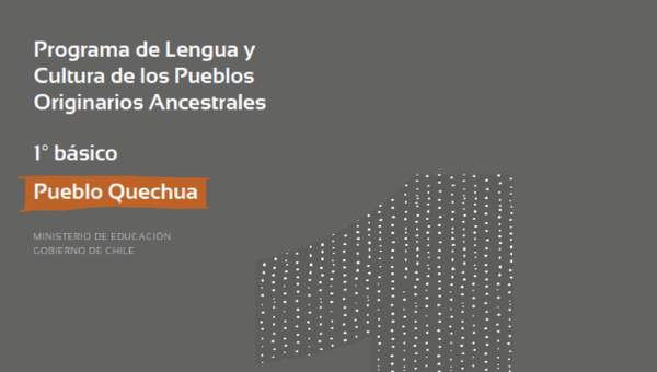 Programa de Lengua y cultura de los pueblos originarios ancestrales 1º básico: Pueblo Quechua