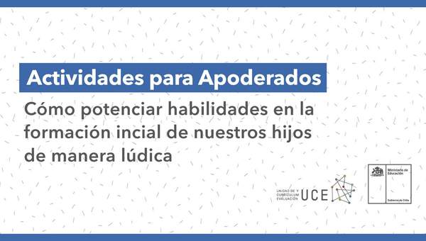 Actividades para Apoderados: cómo potenciar habilidades en la formación inicial de nuestros hijos de manera lúdica