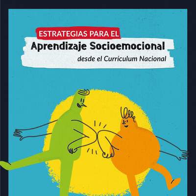Estrategias para el Aprendizaje Socioemocional desde el Currículum Nacional