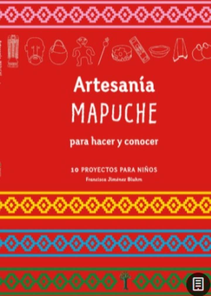 Artesanía Mapuche. Para hacer y conocer 10 proyectos para niños