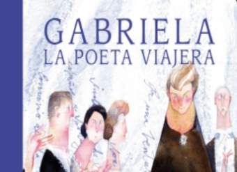 Gabriela. La poeta viajera