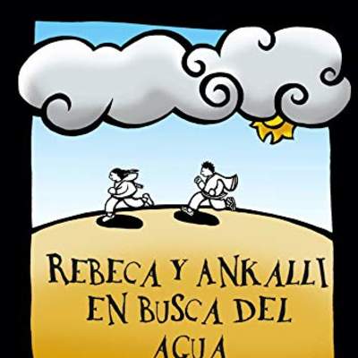 Rebeka y Ankalli en busca del agua