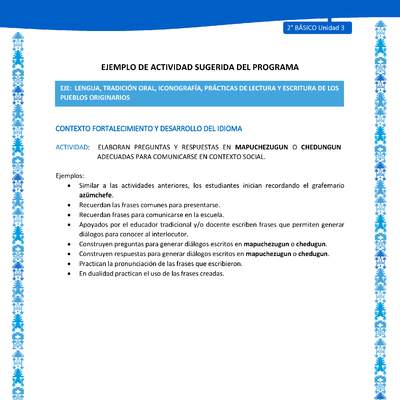 Actividad sugerida: LC02 - Mapuche - U3 - N°3: ELABORAN PREGUNTAS Y RESPUESTAS EN MAPUCHEZUGUN O CHEDUNGUN ADECUADAS PARA COMUNICARSE EN CONTEXTO SOCIAL.