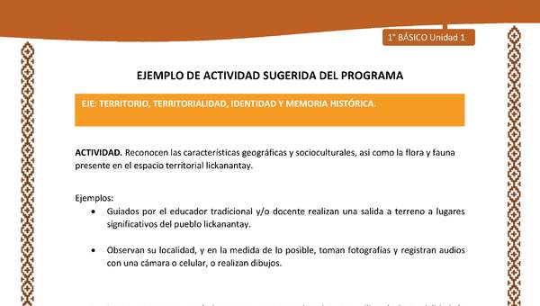 Actividad sugerida: LC01 - Lickanantay - U1 - N°4: RECONOCEN LAS CARACTERÍSTICAS GEOGRÁFICAS Y SOCIOCULTURALES, ASÍ COMO LA FLORA Y FAUNA PRESENTE EN EL ESPACIO TERRITORIAL LICKANANTAY.