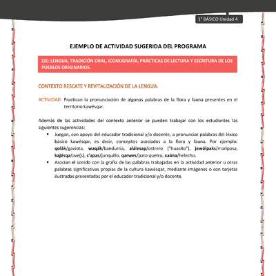 Actividad sugerida: LC01 - KAWÉSQAR - U4 - N°2: PRACTICAN LA PRONUNCIACIÓN DE ALGUNAS PALABRAS DE LA FLORA Y FAUNA PRESENTES EN EL TERRITORIO KAWÉSQAR.