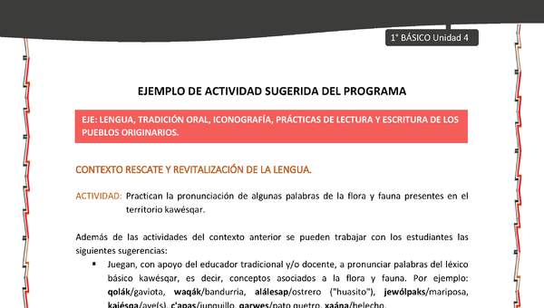 Actividad sugerida: LC01 - KAWÉSQAR - U4 - N°2: PRACTICAN LA PRONUNCIACIÓN DE ALGUNAS PALABRAS DE LA FLORA Y FAUNA PRESENTES EN EL TERRITORIO KAWÉSQAR.