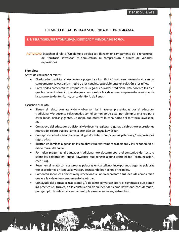 Actividad sugerida: LC02 - KAWÉSQAR - U3 - N°3: ESCUCHAN EL RELATO “UN EJEMPLO DE VIDA COTIDIANA EN UN CAMPAMENTO DE LA ZONA NORTE DEL TERRITORIO KAWÉSQAR” Y DEMUESTRAN SU COMPRENSIÓN A TRAVÉS DE VARIADAS EXPRESIONES.