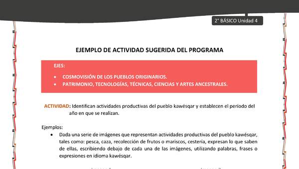 Actividad sugerida: LC02 - KAWÉSQAR - U4 - N°3: IDENTIFICAN ACTIVIDADES PRODUCTIVAS DEL PUEBLO KAWÉSQAR Y ESTABLECEN EL PERÍODO DEL AÑO EN QUE SE REALIZAN.