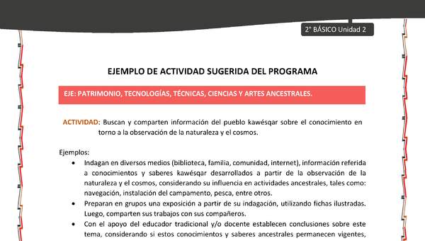 Actividad sugerida: LC02 - KAWÉSQAR - U2 - N°4: BUSCAN Y COMPARTEN INFORMACIÓN DEL PUEBLO KAWÉSQAR SOBRE EL CONOCIMIENTO EN TORNO A LA OBSERVACIÓN DE LA NATURALEZA Y EL COSMOS.