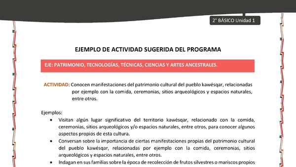 Actividad sugerida: LC02 - KAWÉSQAR - U1 - N°5:  CONOCEN MANIFESTACIONES DEL PATRIMONIO CULTURAL DEL PUEBLO KAWÉSQAR, RELACIONADAS POR EJEMPLO CON LA COMIDA, CEREMONIAS, SITIOS ARQUEOLÓGICOS Y ESPACIOS NATURALES, ENTRE OTROS.