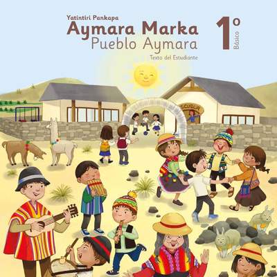 Lengua y Cultura de los Pueblos Originarios Ancestrales 1º Básico, Pueblo Aymara, Texto del estudiante