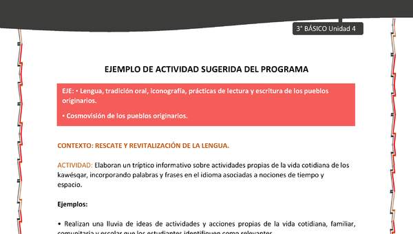 04-Actividad sugerida: LC03-KAW-U04-LR04;OA09-Elaboran un tríptico informativo sobre actividades propias de la vida cotidiana de los kawésqar, incorporando palabras y frases en el idioma asociadas a nociones de tiempo y espacio.