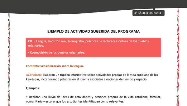 02-Actividad sugerida: LC03-KAW-U04-LS04;OA09-Elaboran un tríptico informativo sobre actividades propias de la vida cotidiana de los kawésqar, incorporando palabras en el idioma asociadas a nociones de tiempo y espacio.