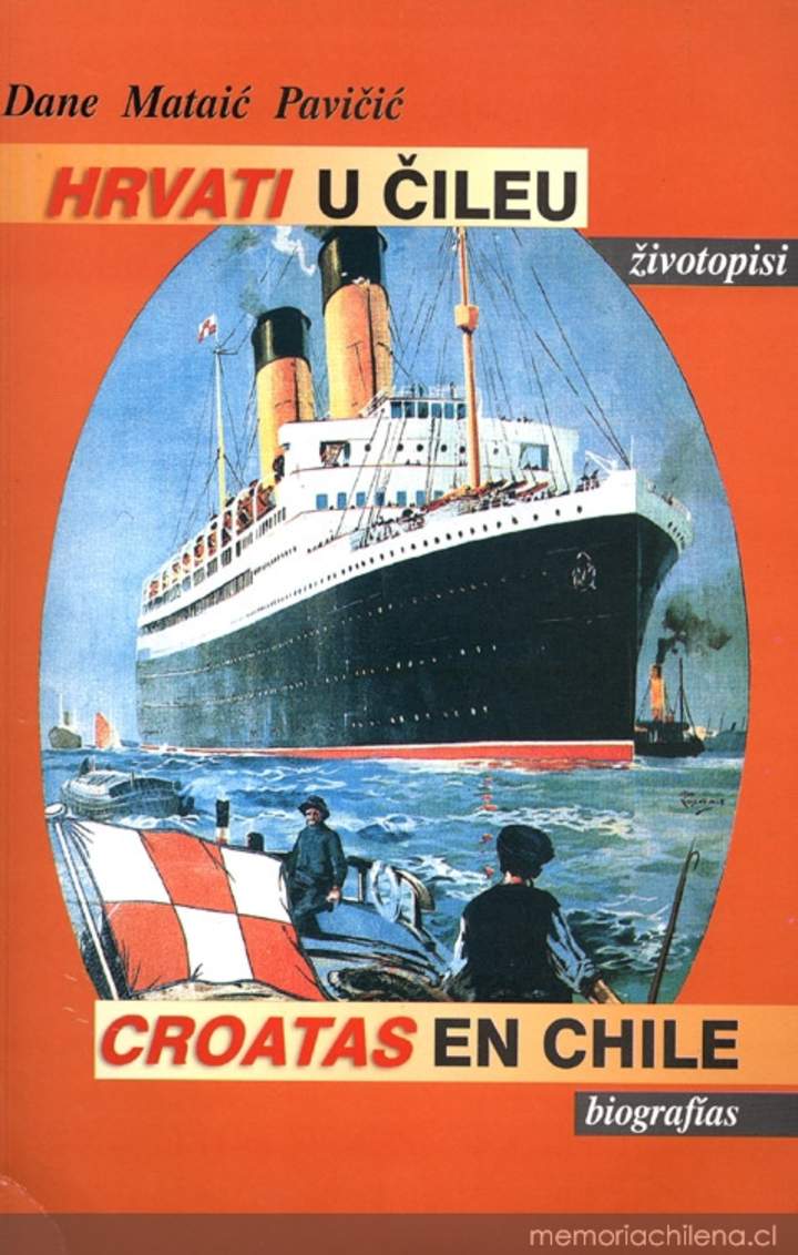 Hrvati u Cileu: zivotopisi = Croatas en Chile: biografías