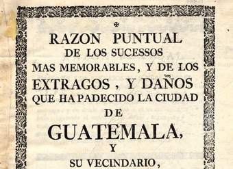 Razón puntual de los sucessos mas memorables, y de los estragos, y daños que ha padecido la ciudad de Guatemala, y su vecindario, desde que se fundó en el parage llamado Ciudad Vieja ..., o, Almolonga ...