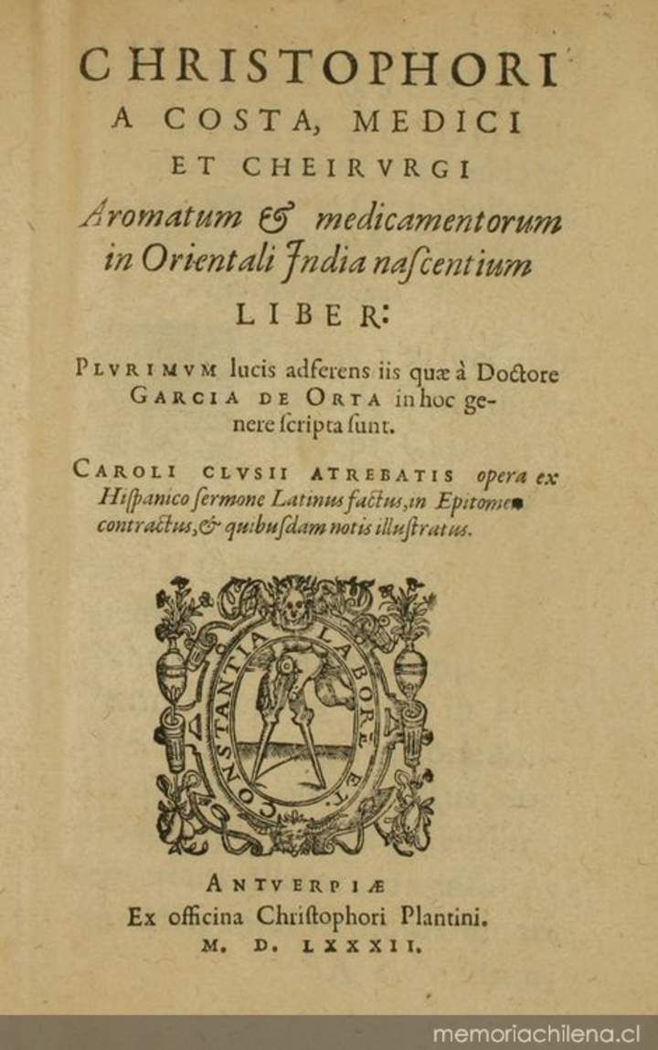 Aromatum &amp; medicamentorum in Orientali India nascentium : liber plurimum lucis adserents iis quæ a doctore Garcia de Orta ...
