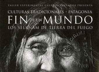 Culturas tradicionales - Patagonia: fin de un mundo: los selknam de Tierra del Fuego