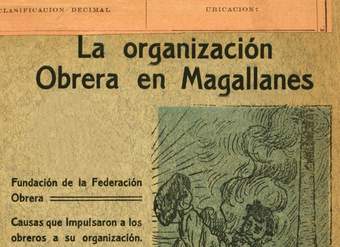 La organización obrera en Magallanes: fundación de la Federación Obrera, causas que impulsaron a los obreros a su organización: su desarrollo en la vida colectiva
