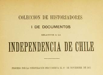 Colección de historiadores i de documentos relativos a la independencia de Chile: Tomo XX: Proceso por la conspiración descubierta el 27 de noviembre de 1811