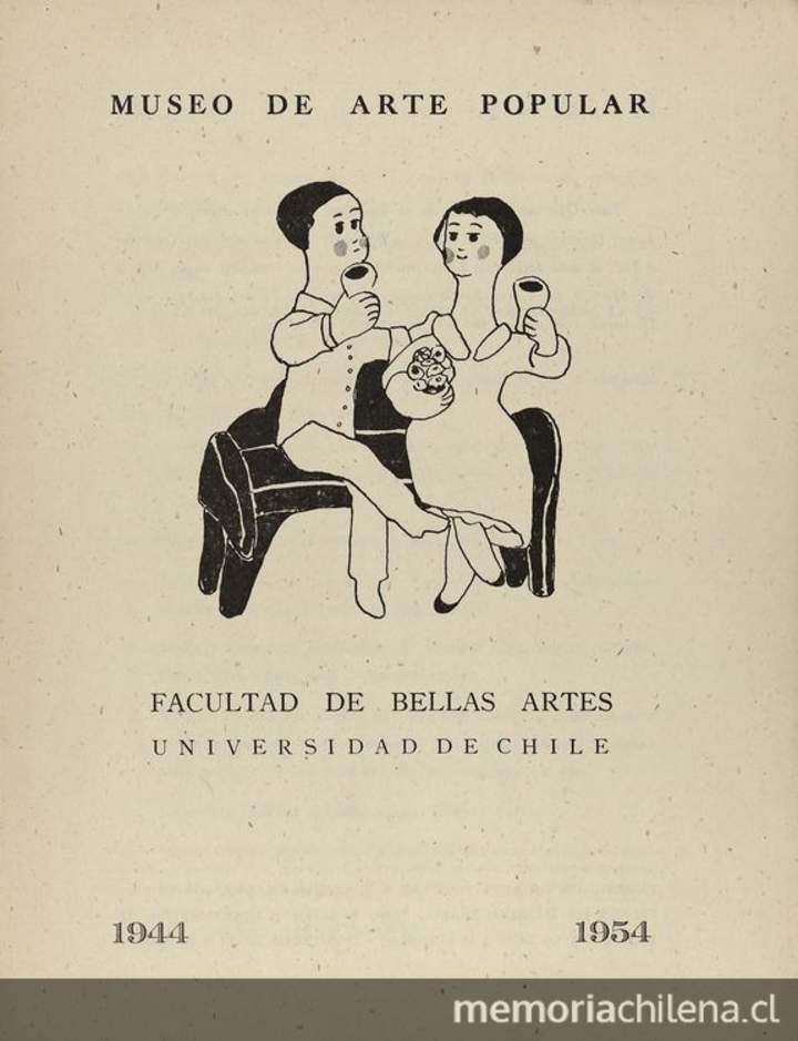 Museo de Arte Popular. Facultad de Bellas Artes. Universidad de Chile. 1944-1954