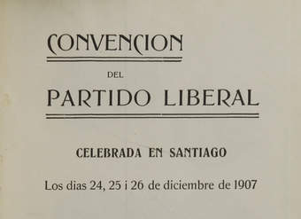 Convención del Partido Liberal celebrada en Santiago, los días 24, 25 i 26 de diciembre de 1907