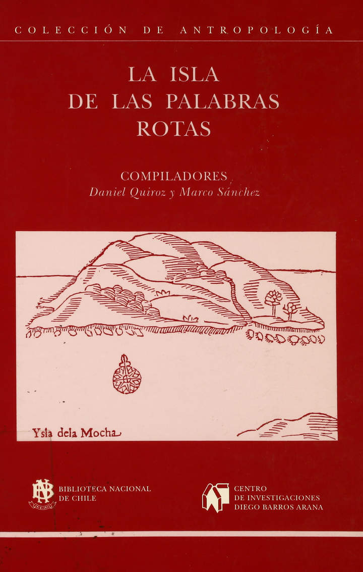 La isla de las palabras rotas. Santiago: DIBAM, Centro de Investigaciones Diego Barros Arana, 1997.