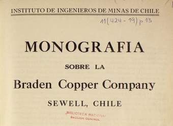 Monografía sobre la Braden Copper Company Sewell, Chile