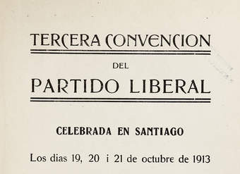 Tercera Convención del Partido Liberal: celebrada en Santiago los días 19, 20, i 21 de octubre de 1913