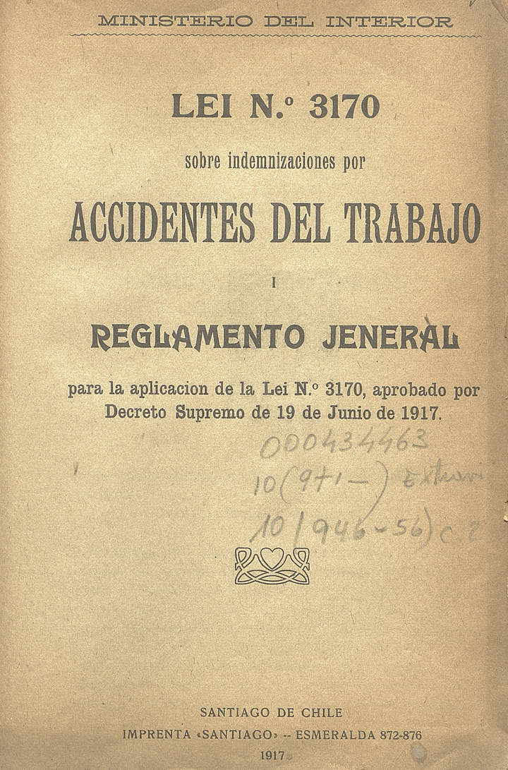 Lei n° 3170 sobre indemnizaciones por accidentes del trabajo i Reglamento jeneral para la aplicación de la ley n° 3170, aprobado por Decreto Supremo de 19 de junio de 1917