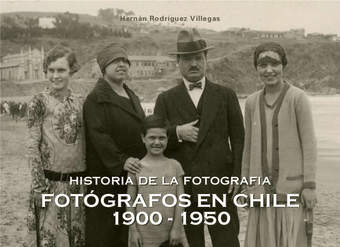 Fotógrafos en Chile 1900-1950: historia de la fotografía