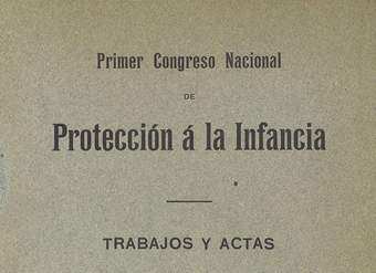 Trabajos y actas : Primer Congreso Nacional de Protección a la Infancia