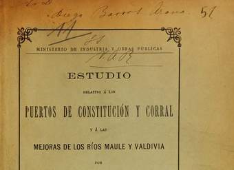 Estudio relativo a los puertos de Constitución y Corral y a las mejoras de los ríos Maule y Valdivia