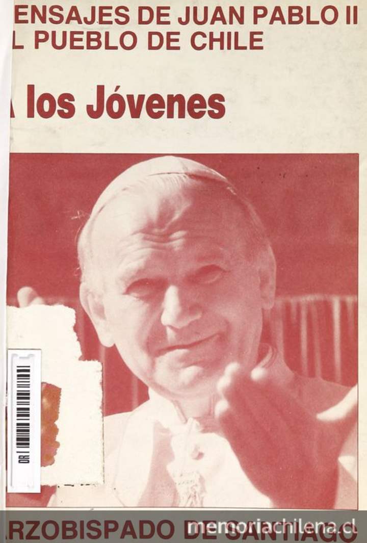 Mensajes de Juan Pablo II al pueblo de Chile: a los jóvenes. Santiago: Arzobispado de Santiago, 1987. 14 p.