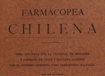 Farmacopea chilena: obra aprobada por la Facultad de Medicina y Farmacia de Chile y mandada a adoptar por el Supremo Gobierno como Farmacopea Nacional