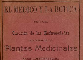 El medico y la botica en casa: curación de las enfermedades por medio de las plantas medicinales