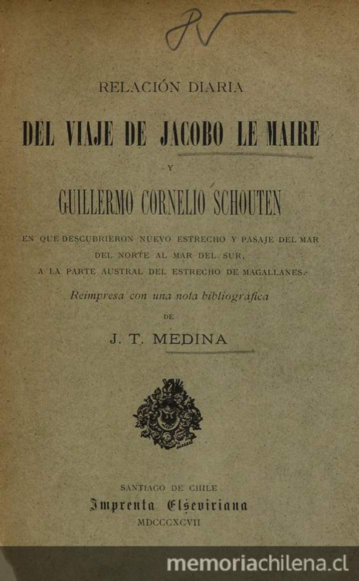 Relación diaria del viaje de Jacobo Le Maire y Guillermo Cornelio Schouten en que descubrieron nuevo Estrecho y pasaje del mar del Norte al mar del Sur a la parte austral del Estrecho de Magallanes